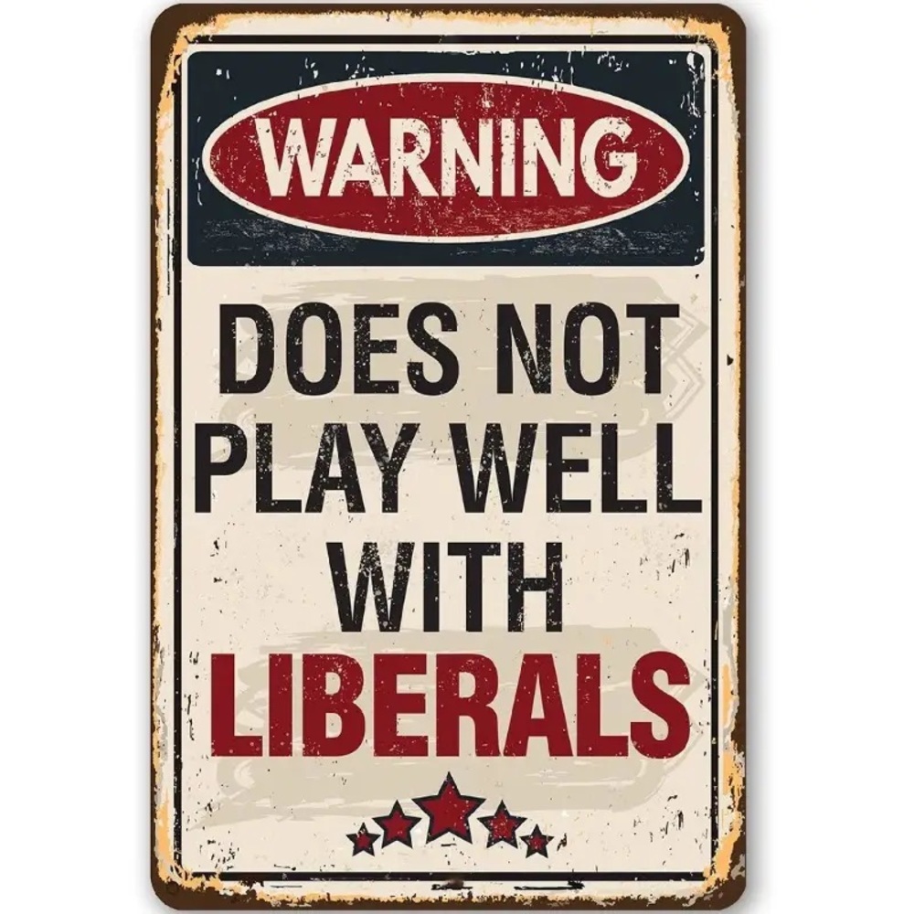🇺🇸🤡Warning..Does Not Play Well With Liberals High Quality Aluminum Sign!